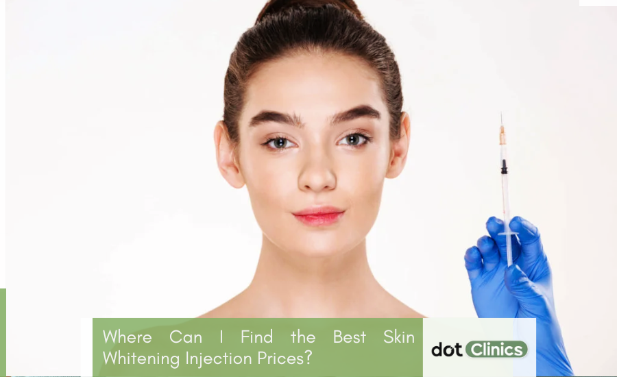 Where Can I Find the Best Skin Whitening Injection Prices_ - Featured Image - Dot Clinic Pakistan