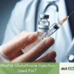 What Is Glutathione Injection Used For_ - Dot Clinics Pakistan