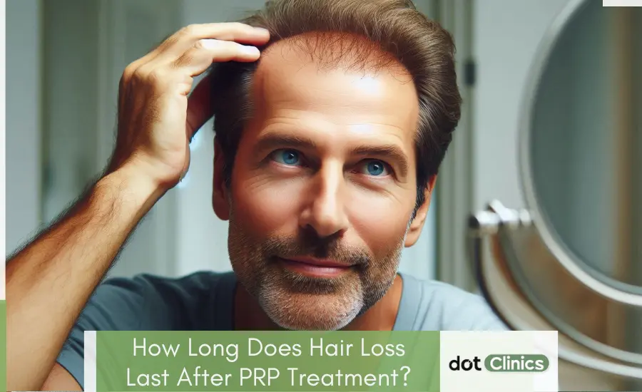 How Long Does Hair Loss Last After PRP Treatment_- Featured Image - Dot Clinics Pakistan