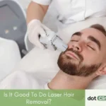 Is It Good To Do Laser Hair Removal - Featured Image - Dot Clinics Pakistan